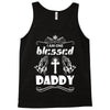 I Am One Blessed Daddy Tank Top