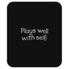 plays well with self Mousepad