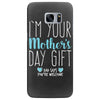 I'm Your Mother's Day Gift Dad Says You're Welcome Boy Samsung Galaxy S7 Edge