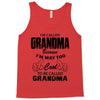 I&rsquo;m Called Grandma Because I&rsquo;m Way Too Cool To Be Called Grandma Tank Top