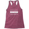 excuses dont burn calories Racerback Tank
