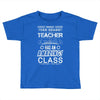 This 3 RD Grade Teacher Has An Amazing! Class Toddler T-shirt