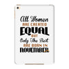 all women are created equal but only the best are born in november iPad Mini 4