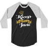 kings are born in june 3/4 Sleeve Shirt