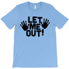 let me out (2) T-Shirt