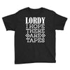 Lordy, I Hope There Are Tapes. Youth Tee