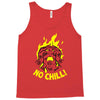 no chill! Tank Top