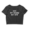 Cute But Psycho But Cute Crop Top