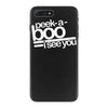 peek a boo, i see you iPhone 7 Plus Case