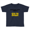 everything i touch turns to sold Toddler T-shirt