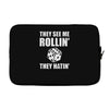 they see me rollin they hatin Laptop sleeve