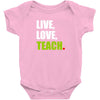 Live Love Teach Baby Onesie