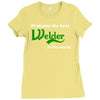 probably best welder in the world Ladies Fitted T-Shirt