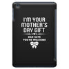 I'm Your Mother's Day Gift Dad Says You're Welcome Baby Girl iPad Mini