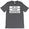 Say Tes to New Adventures T-Shirt