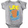 log it's better than bad it's good Baby Onesie
