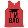 sorry i'm bad Tank Top