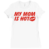 my mom is hot Ladies Fitted T-Shirt