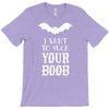i vant to suck your boob T-Shirt