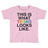 This Is What Trans Looks Like Toddler T-shirt