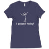 I Pooped Today Ladies Fitted T-Shirt