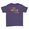 You Are So Great Youth Tee