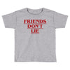 Friends Don't Lie - Stranger Things quote Toddler T-shirt