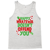 happy whatever doesn't offend you Tank Top