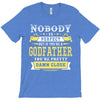 Nobody Is Perfect But If You Are A Godfather You Are Pretty Damn Close T-Shirt