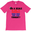 on a scale of one to america how free are you tonight T-Shirt