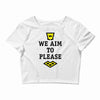 we aim to please Crop Top