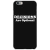 decisions are optional iPhone 6/6s Case