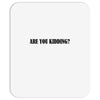 are you kidding Mousepad