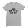 Cute But Psycho But Cute Ladies Fitted T-Shirt