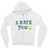 I HATE YOU Zipper Hoodie