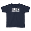 i run Toddler T-shirt