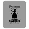 Princesses Are Born In November Mousepad