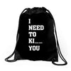 i Need To Kı You Drawstring Bags