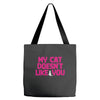my cat doesn't like you Tote Bags