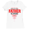 Have No Fear Father Is Here Ladies Fitted T-Shirt