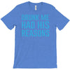 drunk me had her reasons T-Shirt