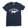 get to the point Ladies Fitted T-Shirt
