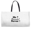 me sarcastic never Weekender Totes