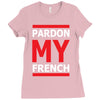 pardon my french Ladies Fitted T-Shirt