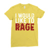 I WOULD LIKE TO RAGE Ladies Fitted T-Shirt