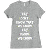 THEY DONT KNOW THAT WE KNOW THEY KNOW WE KNOW Ladies Fitted T-Shirt
