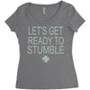 let's get ready to stumble Women's Triblend Scoop T-shirt