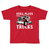 still plays with trucks family matching Toddler T-shirt