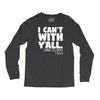 i can't with yall Long Sleeve Shirts