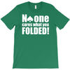 no one cares what you folded T-Shirt